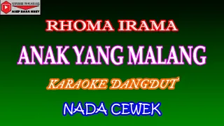 Download KARAOKE DANGDUT ANAK YANG MALANG - RHOMA IRAMA (COVER) NADA CEWEK MP3