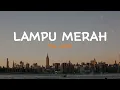 Lampu Merah - The Lantis | Lirik Video Lagu Indonesia