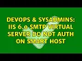 DevOps SysAdmins IIS 6 0 SMTP Virtual Server do not AUTH on Smart Host