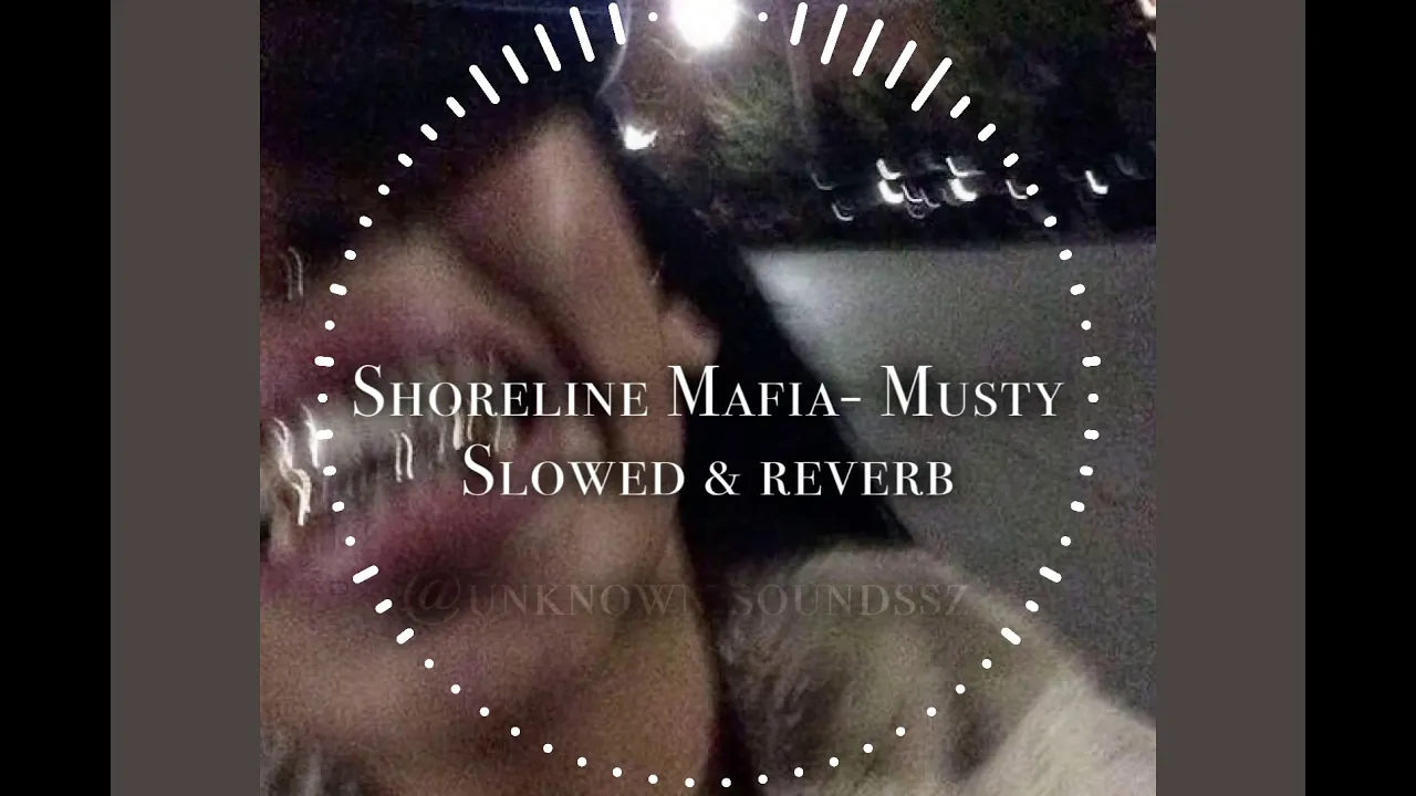 Shoreline Mafia- Musty (slowed+Reverb)