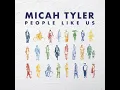 Micah Tyler - Praise the Lord