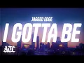 Download Lagu Jagged Edge - I Gotta Be (Lyrics)