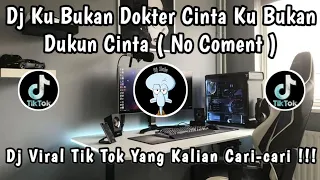 dj ku bukan dokter cinta ku bukan dukun cinta no coment dj viral tiktok yangg kalian cari