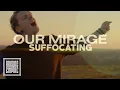 Lagu OUR MIRAGE - Suffocating (OFFICIAL VIDEO)