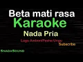 Download Lagu BETA MATI RASA-Lagu Ambon|KARAOKE NADA PRIA​⁠ -Male-Cowok-Laki-laki@ucokku