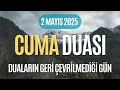 Download Lagu CUMA DUASI - Duaların Geri Çevrilmediği Gün - 2 Mayıs 2025