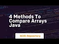 4 methods to compare arrays java