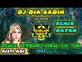 Download Lagu DJ DAYAK DIA BADIN REMIX TERBARU 2022 - Risti Ideris KDI FULL BASS VIRAL TIK TOK GAM GAM TEKI TEKI