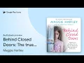 Behind Closed Doors The true and Book 21 by Maggie Hartley book