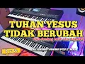 Download Lagu TUHAN YESUS TIDAK BERUBAH !! Style Gondang batak versi Keyboard Yamaha PSR SX900