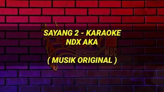 Download Sayang 2 karaoke - Ndx Aka | musik original MP3