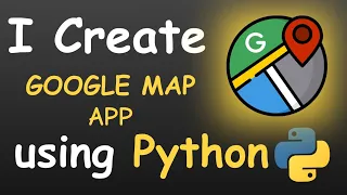 I CREATE GOOGLE MAP APP USING PYTHON PYTHON PROJECTS FOR BEGINNERS