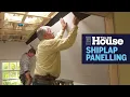 How to Install Shiplap Panelling This Old House