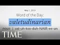 Word Of The Day VALETUDINARIAN Merriam-Webster Word Of The Day TIME
