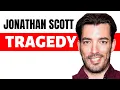 JONATHAN SCOTT From Property Brothers Tragedy WHAT REALLY HAPPENED TO JONATHAN SCOTT Drew Scott