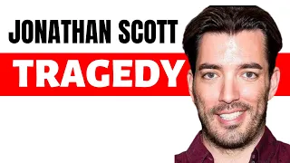 JONATHAN SCOTT From Property Brothers Tragedy WHAT REALLY HAPPENED TO JONATHAN SCOTT Drew Scott