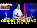 ORANG TERBUANG KARAOKE NADA COWOK / PRIA VERSI KOPLO || RUANG KARAOKE HQ AUDIO