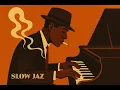 Slow Jazz Music for Quiet Souls Peaceful Moments