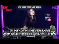 Lagu KITA KASIH TINGGI LAGI BOSKU !! DJ I NEVER LOVE JUNGLE DUTCH FULL BAS
