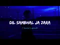 Download Lagu Dil Sambhal Ja Zara [ Slowed + Reverb ] Lofi Song