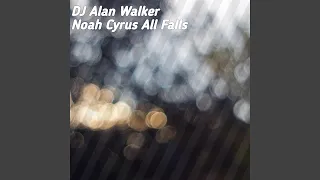 DJ Alan Wlaker Noah Cyrus All Falls