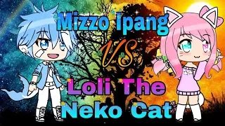 Download Mizzo Ipang VS Loli The Neko Cat MP3