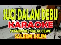 Download Lagu SUCI DALAM DEBU [SALEEM IKLIM] KARAOKE VOKAL WANITA ll LIRIK ll HD F#=DO