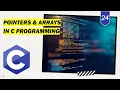 Pointers and Arrays in C programming language C programming full course for beginners - Lecture 24
