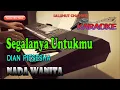Download Lagu SEGALANYA UNTUKMU ll KARAOKE NOSTALGIA ll DIAN PIESESHA ll NADA WANITA BES=DO