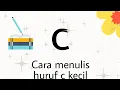 Lagu Belajar menulis huruf c kecil