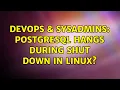 DevOps SysAdmins PostgreSQL hangs during shut down in linux 4 Solutions