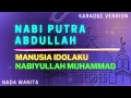 Download Lagu Nabi Putra Abdullah - Nabiyulloh Muhammad (Nada Wanita) - Karaoke Version