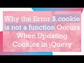 Why the Error cookie is not a function Occurs When Updating Cookies in jQuery
