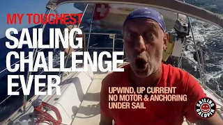 Toughest Sailing Challenge Ever | Sailing Galopin Upwind, Up Current & No Motor | Season5 | Episode8