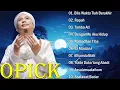 Lagu OPICK -  Bila Waktu Tlah Berakhir,Rapuh,Tombo Ati || ALBUM POP RELIGI RAMADHAN TERPOPULER