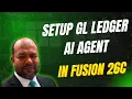 How to setup GL Ledger AI Agent in Oracle Fusion 26C