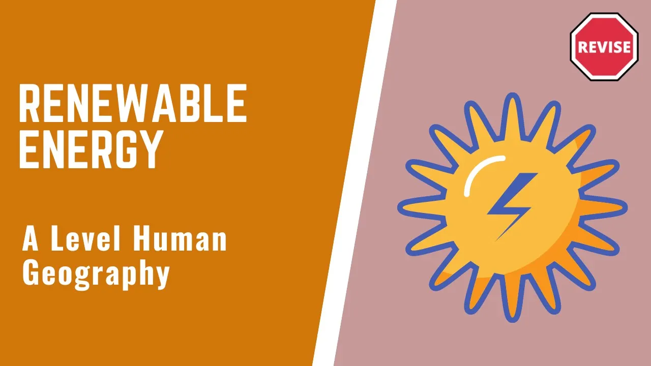 A Level Human Geography - Renewable Energy
