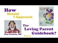 How Should I Approach The Loving Parent Guidebook Part 3 of a Series