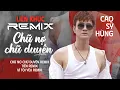 Lagu Liên khúc REMIX CHỮ NỢ CHỮ DUYÊN - Cao Sỹ Hùng || NHẠC TRẺ REMIX HAY NHẤT 2023