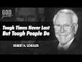Robert H. Schuller Quotes - Tough Times Never Last But Tough People Do | God Quotes | Faith Quotes
