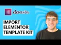 How to Import Elementor Template Kit 2026 Full Guide
