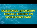 Salesforce Javascript Console Errors on VisualForce page