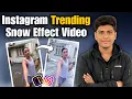 Instagram Trending Snow Effect Kaise Banaye Snowfall Effect Editing 2025