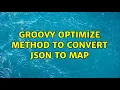 Groovy optimize method to convert JSON to map