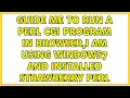 Guide me to run a perl cgi program in browser i am using windows7 and installed strawberry perl