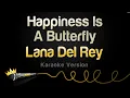Download Lagu Lana Del Rey - Happiness Is A Butterfly (Karaoke Version)