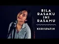 Lagu BILA RASAKU INI RASAMU ( KERISPATIH ) -  MICHELA THEA COVER