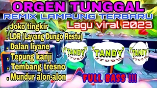 Download ORGEN TUNGGAL REMIX LAMPUNG TERBARU 2023 FULL BASS❗JOKO TINGKIR, LDR, DALAN LIYANE, TEPUNG KANJI MP3