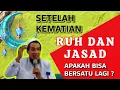 Download Lagu KH. MUKHLASON ROSYID💥 SETELAH KEMATIAN RUH DAN JASAD APA BISA BERTEMU LAGI