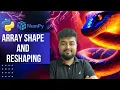 Python Tutorial for Beginners Array shape and reshaping Hindi